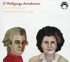 O Wolfgangu Amadeuszu Ciocia Jadzia zaprasza do wspólnego słuchania muzyki - Jadwiga Mackiewicz