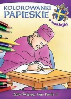 Kolorowanki papieskie Życie Świętego Jana Pawła II - Ireneusz Korpyś, Anna Wiśnicka