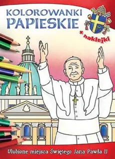 Kolorowanki papieskie Ulubione miejsca Świętego Jana Pawła II - Ireneusz Korpyś, Anna Wiśnicka