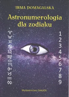 Astronumerologia dla zodiaku - Irma Domagalska