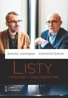 Listy o wolności i posłuszeństwie - Krzysztof Dorosz, Bartosz Jastrzębski