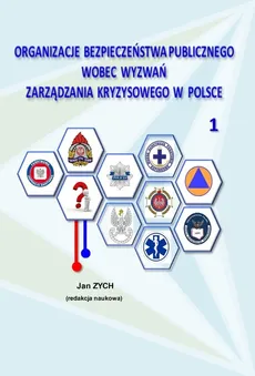 Organizacje bezpieczeństwa publicznego wobec wyzwań zarządzania kryzysowego w Polsce 1