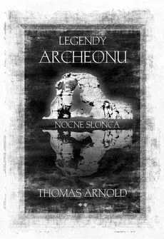 Legendy Archeonu Nocne Słońca - Outlet - Thomas Arnold