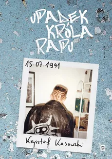 Upadek Króla Rapu - Krzysztof Kasowski