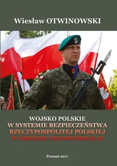 Wojsko Polskie w systemie bezpieczeństwa Rzeczypospolitej Polskiej w okresie Transformacji - Outlet - Wiesław Otwinowski