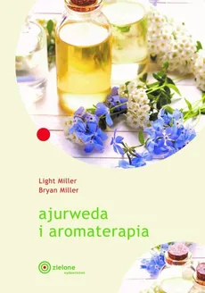 Ajurweda i aromaterapia - Bryan Miller, Light Miller