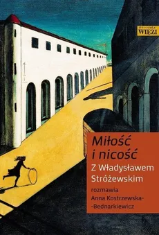 Miłość i nicość - Anna Kostrzewska-Bednarkiewicz, Władysław Stróżewski