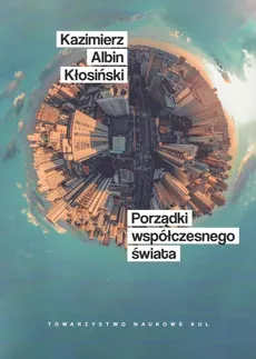 Porządki współczesnego świata - Kłosiński Kazimierz Albin