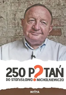 250 pytań do Stanisława Michalkiewicza - Outlet - Praca zbiorowa
