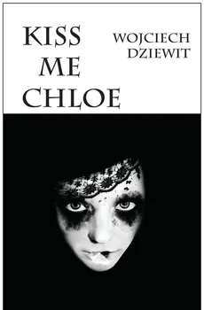 Kiss me Chloe - Wojciech Dziewit
