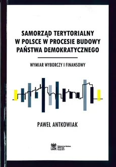 Samorząd terytorialny w Polsce w procesie budowy państwa demokratycznego - Paweł Antkowiak