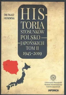 Historia stosunków polsko-japońskich Tom 2 1945-2019