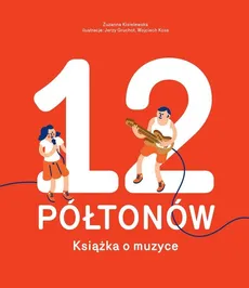 12 Półtonów Książka o muzyce - Zuzanna Kisielewska