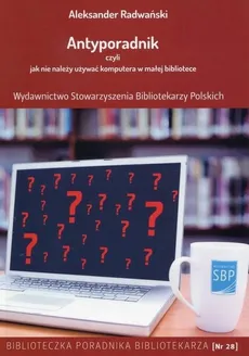 Antyporadnik czyli jak nie należy używać komputera w małej bibliotece - Outlet - Aleksander Radwański