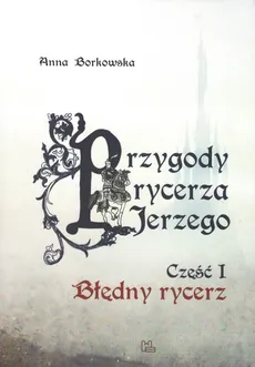 Przygody rycerza Jerzego 1 Błędny Rycerz - Anna Borkowska