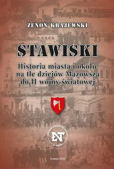 Stawiski Historia miasta i okolic na tle dziejów Mazowsza do II wojny światowej - Zenon Krajewski