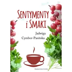 Sentymenty i smaki - Jadwiga Cymbor-Pasińska
