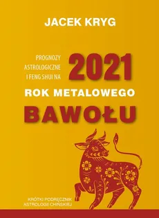 Prognozy astrologiczne i feng shui na 2021 - Jacek Kryg