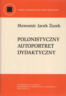 Polonistyczny autoportret dydaktyczny - Żurek Sławomir Jacek