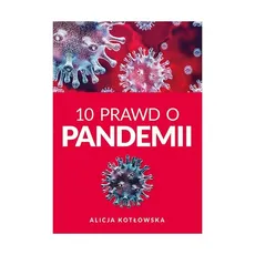 10 Prawd o pandemii - Alicja Kotowska