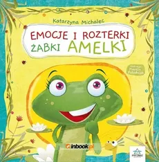 Emocje i rozterki żabki Amelki - Katarzyna Michalec