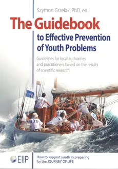 The Guidebook to Effective Preventtion of Youth Problems - Szymon Grzelak