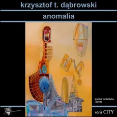 Anomalia - Krzysztof Dąbrowski