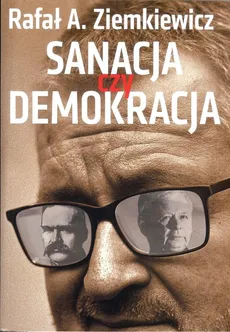 Sanacja czy demokracja - Outlet - Rafał Ziemkiewicz