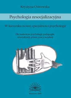 Psychologia resocjalizacyjna - Krystyna Ostrowska