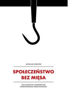 Społeczeństwo bez mięsa - Outlet - Jarosław Urbański