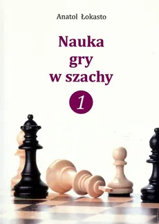 Nauka gry w szachy 1 - Outlet - Anatol Łokasto