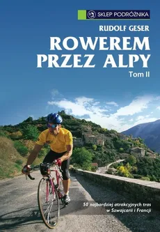 Rowerem przez Alpy Tom 2 - Rudolf Geser
