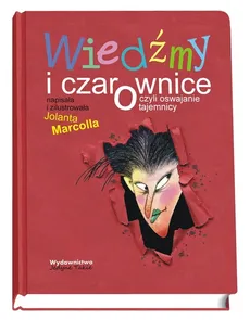 Wiedźmy i czarownice czyli oswajanie tajemnicy - Outlet - Jolanta Marcolla