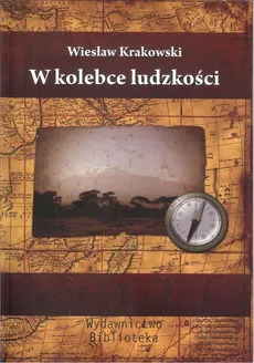 W kolebce ludzkości - Outlet - Wiesław Krakowski