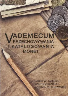 Vademecum przechowywania i katalogowania monet - Outlet - Bartosz Błądek, Chowaniec Andrzej W., Kamiński Jacek W.