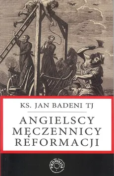 Angielscy męczennicy reformacji - Jan Badeni