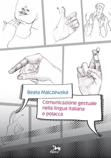 Comunicazione gestuale nella lingua italiana e polacca - Beata Malczewska