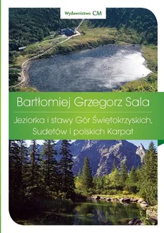 Jeziorka i stawy Gór Świętokrzyskich, Sudetów i polskich Karpat - Sala Bartłomiej Grzegorz