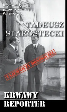 Krwawy reporter - Tadeusz Starostecki