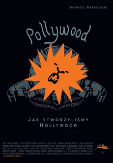 Pollywood Jak stworzyliśmy Hollywood - Outlet - Andrzej Krakowski