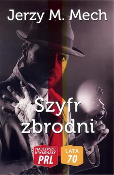 Szyfr zbrodni - Mech Jerzy M.