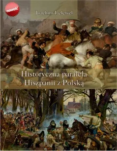 Historyczna paralela Hiszpanii z Polską - Outlet - Joachim Lelewel