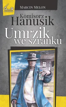 Komisorz Hanusik Umrzik we szranku - Marcin Melon