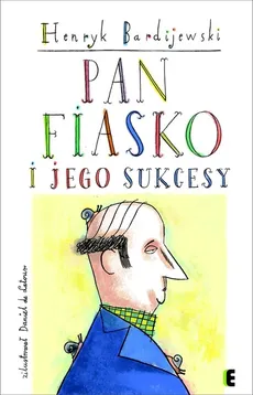 Pan Fiasko i jego sukcesy - Henryk Bardijewski