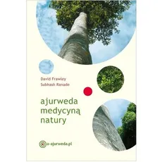 Ajurweda medycyną natury - David Frawley, Subhash Ranade