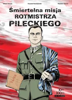 Śmiertelna misja rotmistrza Pileckiego - Krzysztof Budziejewski, Wojciech Nawrot, Witold Tkaczyk