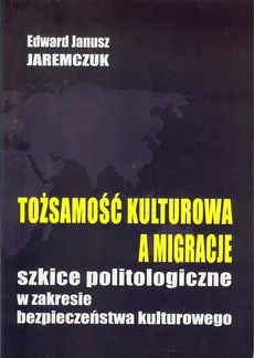 Tożsamość kulturowa a migracje - Jaremczuk Edward J.