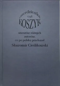 Koszyk czyli czterdziestka utworów różnych autorów - Sławomir Cieślikowski
