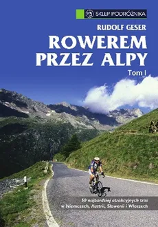 Rowerem przez Alpy Tom 1 - Rudolf Geser