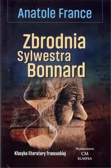 Zbrodnia Sylwestra Bonnard - Anatole France